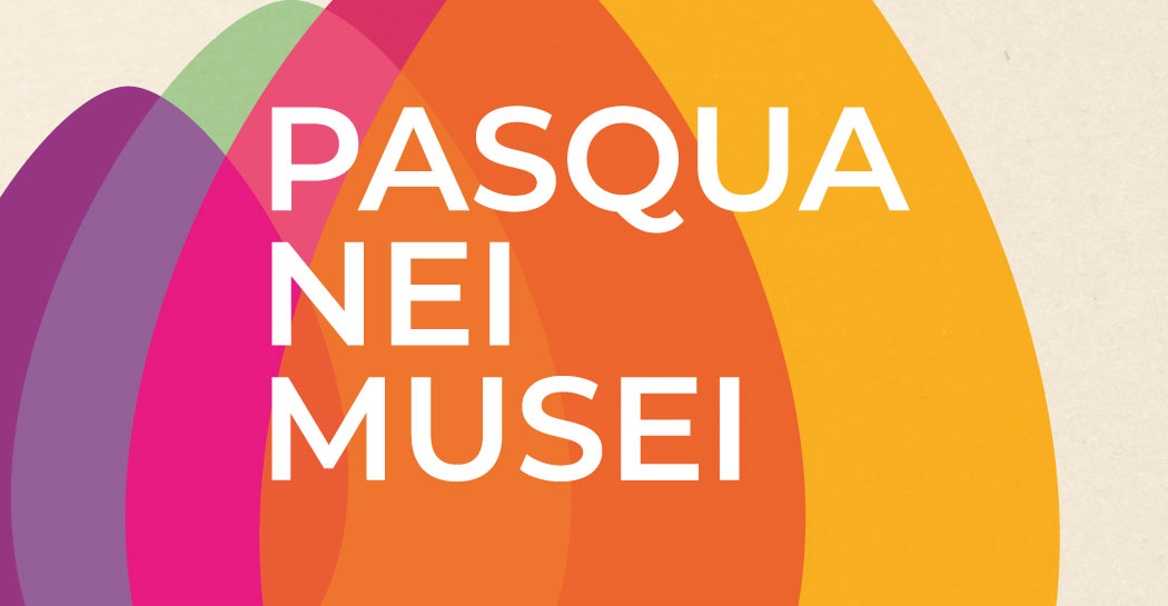 Pasqua nei Musei 2026 Pasqua nei Musei 2026
